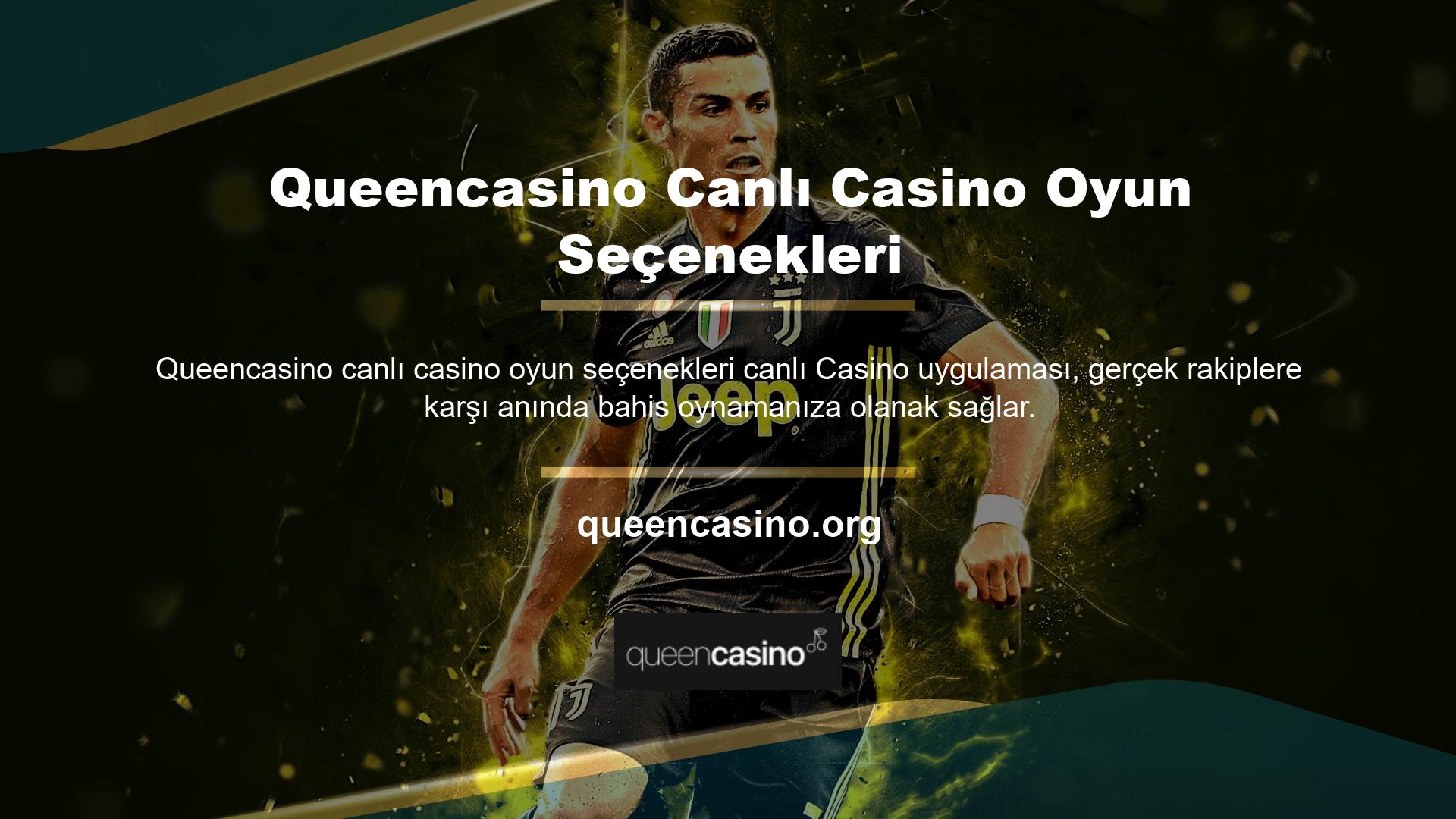Queencasino canlı casino oyun seçenekleri arasında rulet, blackjack ve bakara yer almaktadır