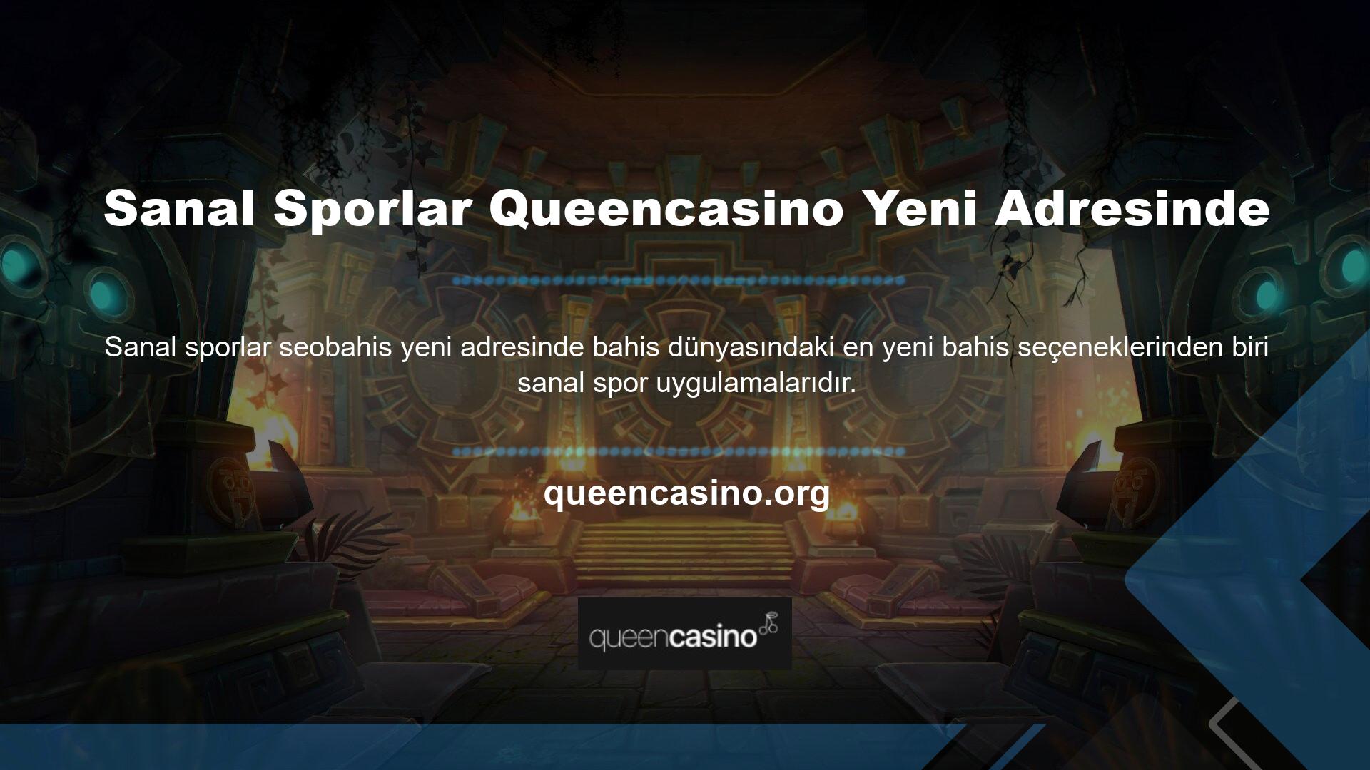Queencasino yeni adresi sanal sporlara ayrılmış geniş bir spor arşivine ev sahipliği yapıyor
