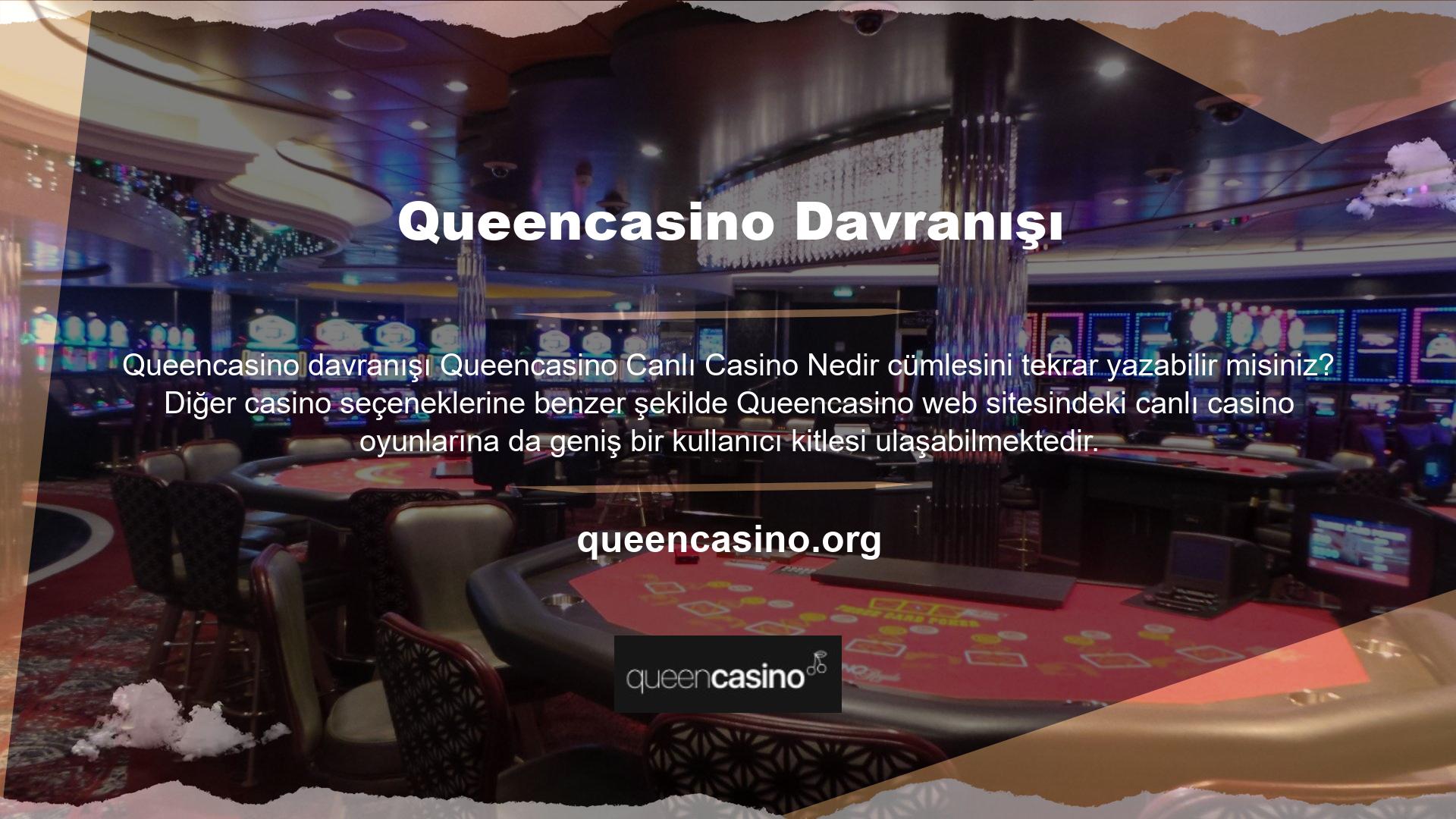 Queencasino ayrıca canlı casino özelliklerini de sergilemektedir